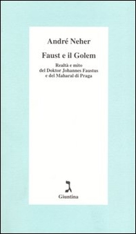 Faust e il Golem. Realtà e mito del Doktor Johannes Faustus e del Maharal di Praga - Librerie.coop