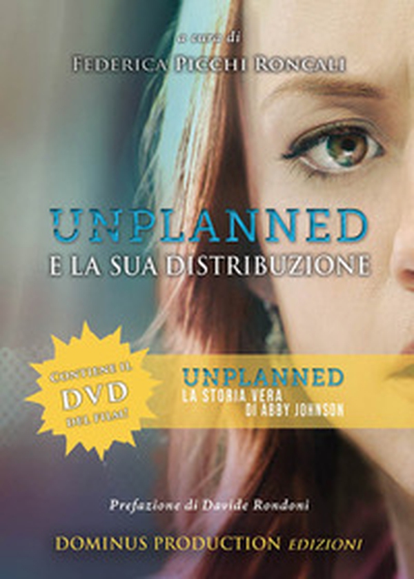 Unplanned e la sua distribuzione. Libro del film Unplanned. La storia vera di Abby Johnson - Librerie.coop Unplanned e la sua distribuzione. Libro del film Unplanned. La storia vera di Abby Johnson - Librerie.coop