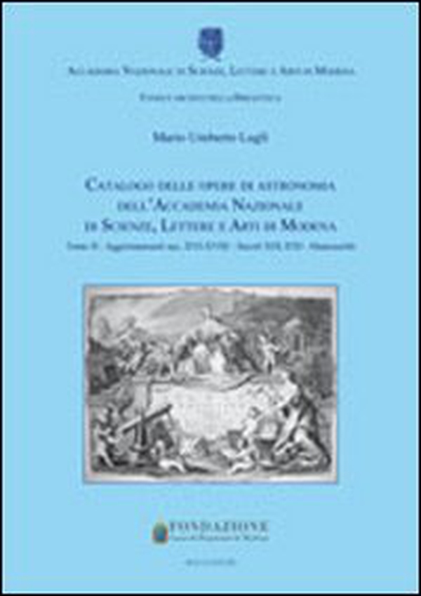 Catalogo delle opere di astronomia dell'Accademia Nazionale di Scienze Lettere e Arti di Modena - Vol. 2 - Librerie.coop Catalogo delle opere di astronomia dell'Accademia Nazionale di Scienze Lettere e Arti di Modena - Vol. 2 - Librerie.coop