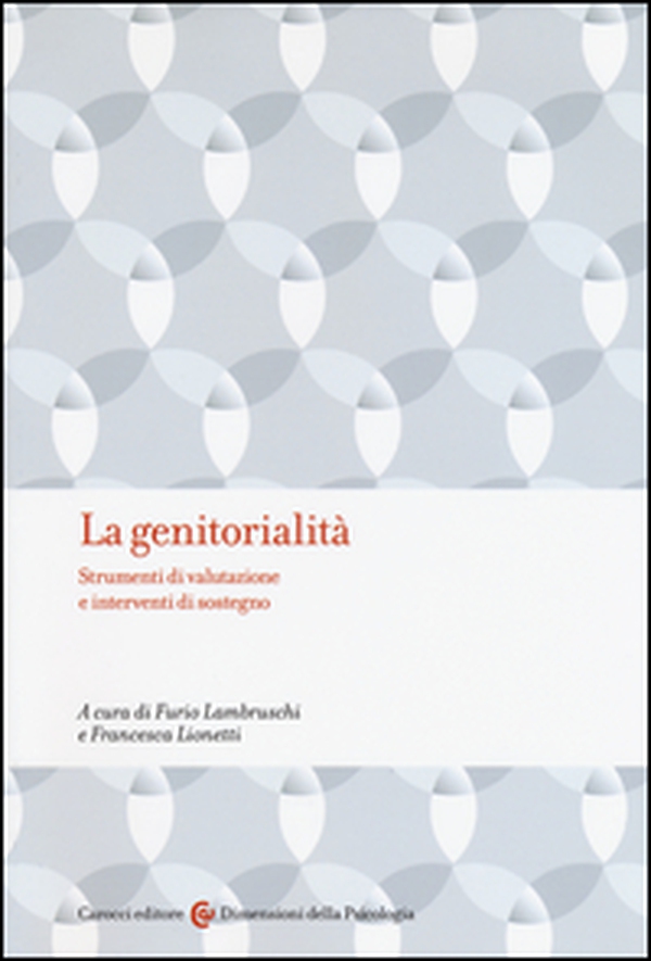 La genitorialità. Strumenti di valutazione e interventi di sostegno - Librerie.coop La genitorialità. Strumenti di valutazione e interventi di sostegno - Librerie.coop