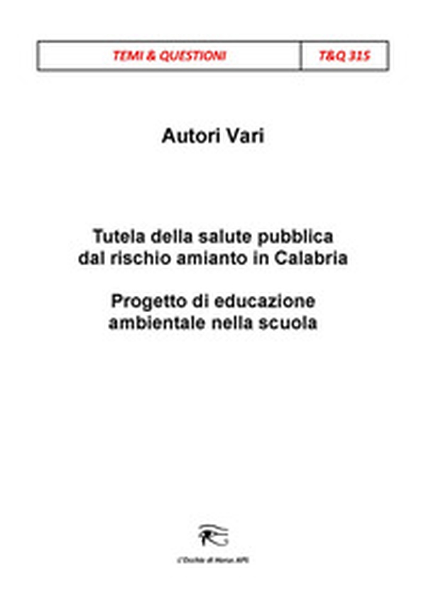 Tutela della salute pubblica dal rischio amianto in Calabria. Progetto di educazione ambientale nella scuola - Librerie.coop Tutela della salute pubblica dal rischio amianto in Calabria. Progetto di educazione ambientale nella scuola - Librerie.coop