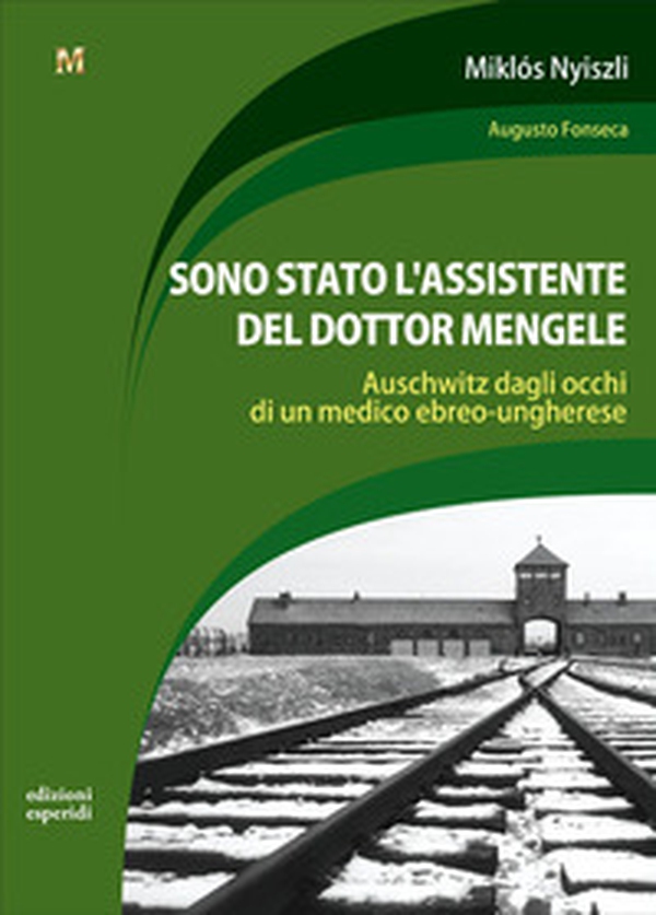 Sono stato l'assistente del dottor Mengele. Auschwitz dagli occhi di un medico ebreo-ungherese - Librerie.coop Sono stato l'assistente del dottor Mengele. Auschwitz dagli occhi di un medico ebreo-ungherese - Librerie.coop
