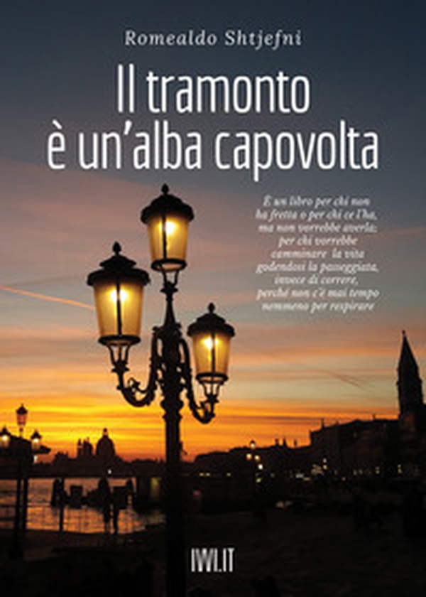 Il tramonto è un'alba capovolta - Librerie.coop Il tramonto è un'alba capovolta - Librerie.coop