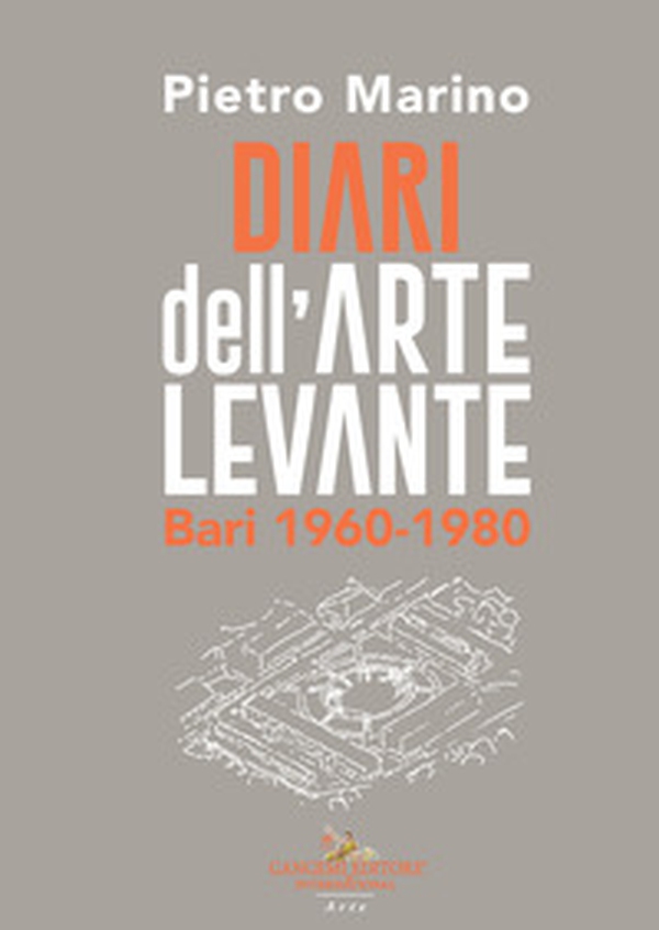 Diari dell'Arte Levante. Bari 1960-1980 - Librerie.coop Diari dell'Arte Levante. Bari 1960-1980 - Librerie.coop