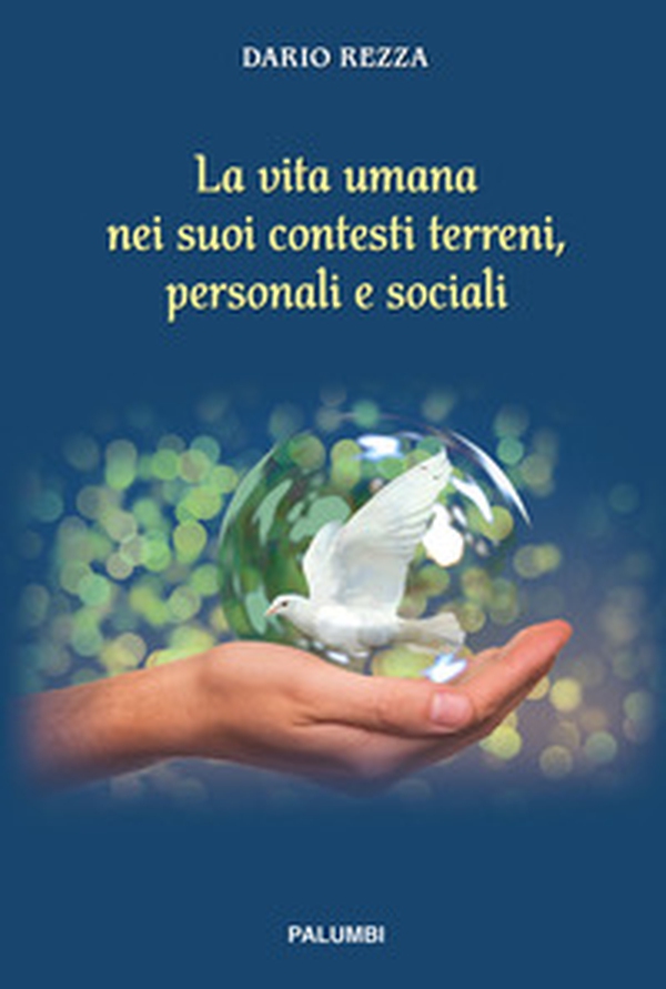 La vita umana nei suoi contesti terreni, personali e sociali - Librerie.coop La vita umana nei suoi contesti terreni, personali e sociali - Librerie.coop