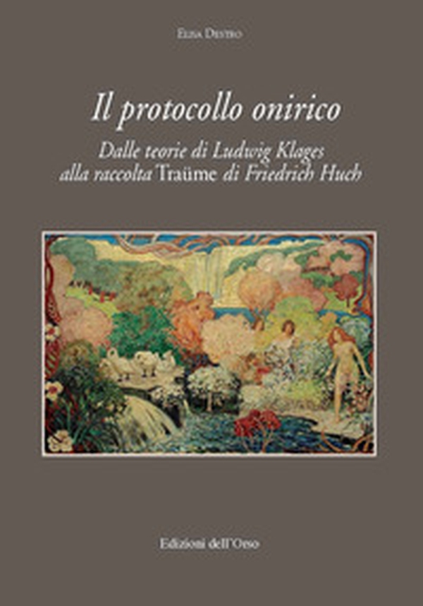 Il protocollo onirico. Dalle teorie di Ludwig Klages alla raccolta «Traüme» di Friedrich Huch - Librerie.coop Il protocollo onirico. Dalle teorie di Ludwig Klages alla raccolta «Traüme» di Friedrich Huch - Librerie.coop