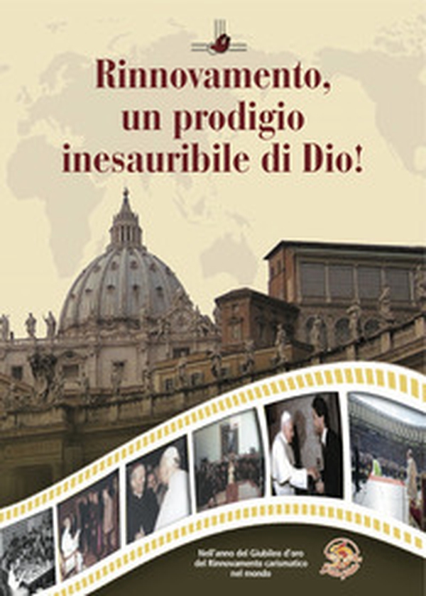 Rinnovamento, un prodigio inesauribile di Dio! - Librerie.coop Rinnovamento, un prodigio inesauribile di Dio! - Librerie.coop