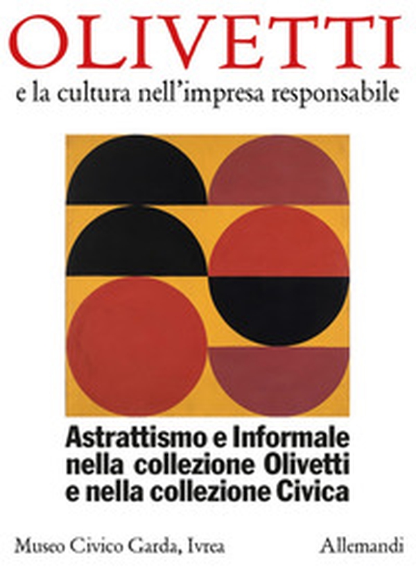 Astrattismo e informale nella collezione Olivetti e nella collezione civica - Librerie.coop Astrattismo e informale nella collezione Olivetti e nella collezione civica - Librerie.coop