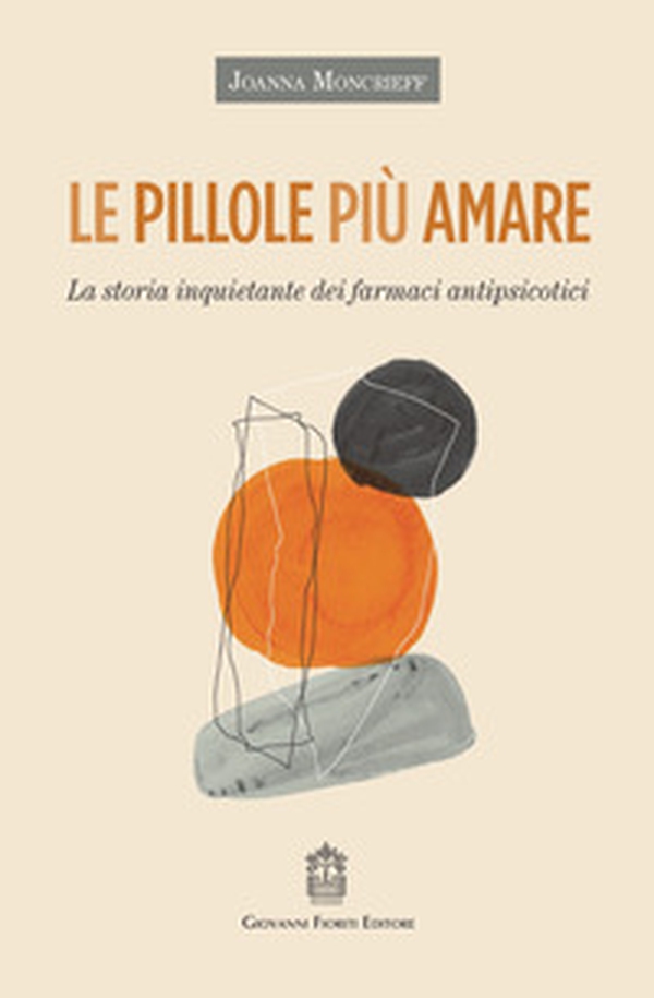 Le pillole più amare. La storia inquietante dei farmaci antipsicotici - Librerie.coop Le pillole più amare. La storia inquietante dei farmaci antipsicotici - Librerie.coop