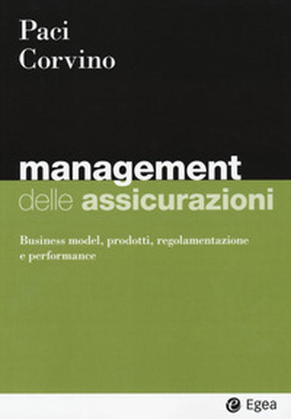 Management delle assicurazioni. Business model, prodotti, regolamentazione e performance - Librerie.coop Management delle assicurazioni. Business model, prodotti, regolamentazione e performance - Librerie.coop
