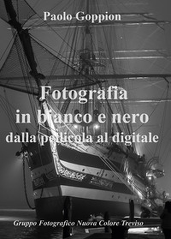 Fotografia in bianco e nero dalla pellicola al digitale - Librerie.coop Fotografia in bianco e nero dalla pellicola al digitale - Librerie.coop