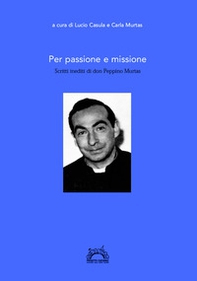 Per passione e missione. Scritti inediti di don Peppino Murtas - Librerie.coop
