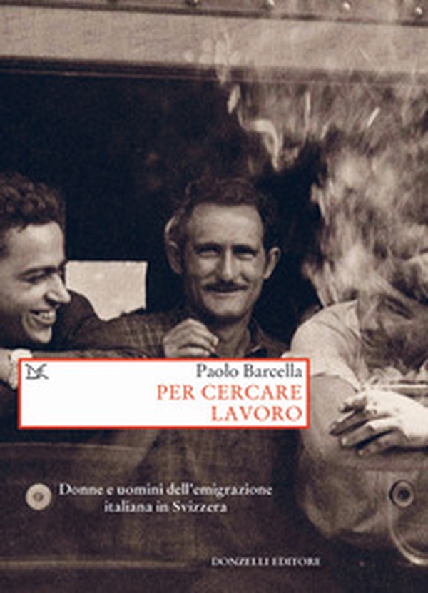 Per cercare lavoro. Donne e uomini dell'emigrazione italiana in Svizzera - Librerie.coop Per cercare lavoro. Donne e uomini dell'emigrazione italiana in Svizzera - Librerie.coop