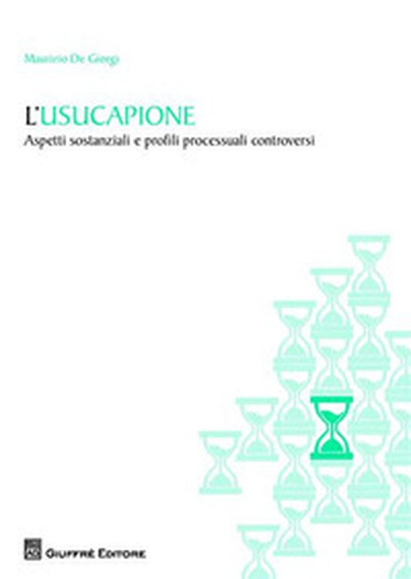 L'usucapione. Aspetti sostanziali e profili processuali controversi - Librerie.coop L'usucapione. Aspetti sostanziali e profili processuali controversi - Librerie.coop