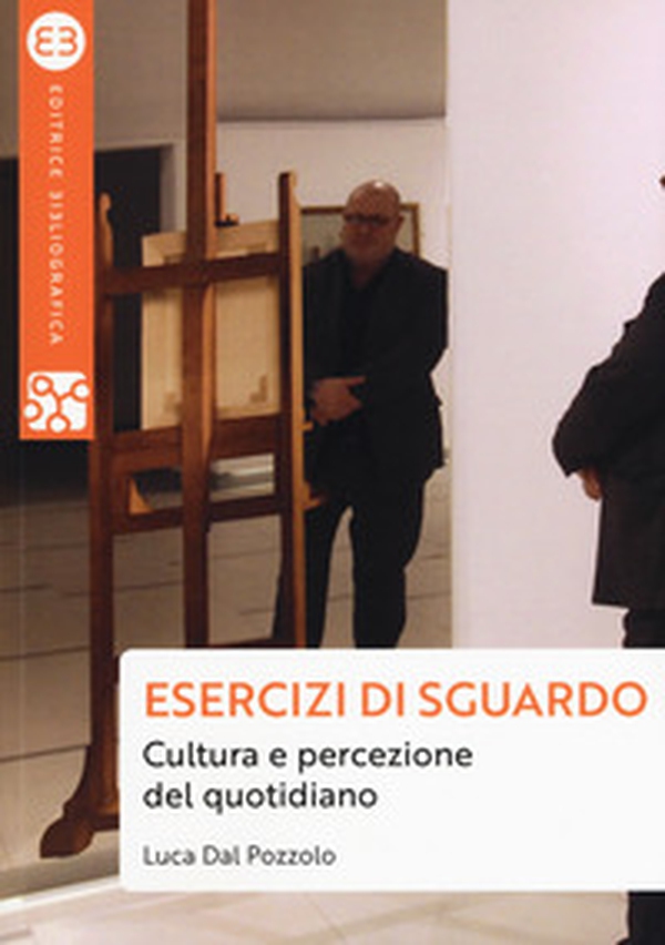 Esercizi di sguardo. Cultura e percezione del quotidiano - Librerie.coop Esercizi di sguardo. Cultura e percezione del quotidiano - Librerie.coop
