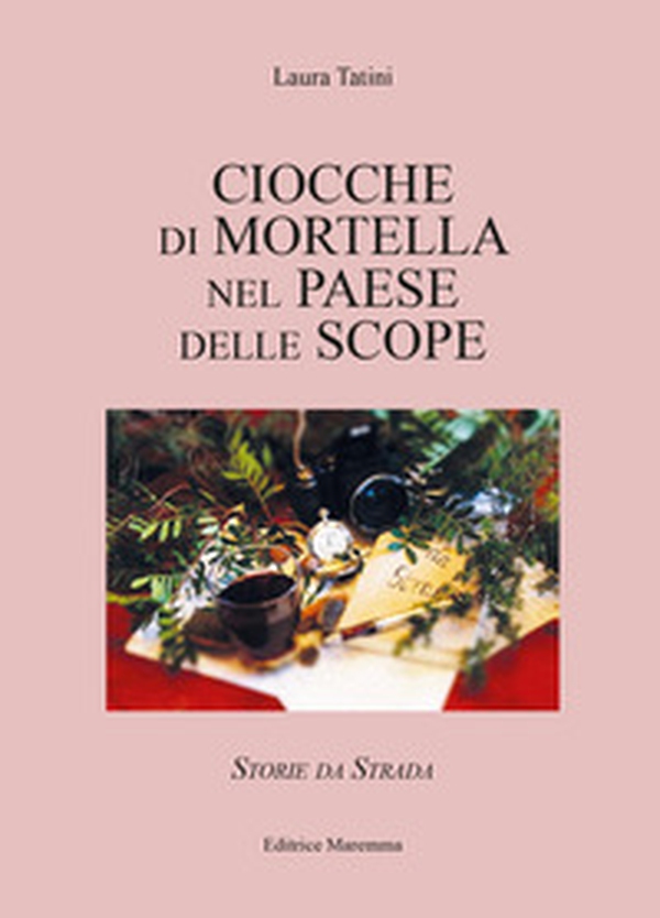 Ciocche di mortella nel paese delle scope. Storie da strada - Librerie.coop Ciocche di mortella nel paese delle scope. Storie da strada - Librerie.coop
