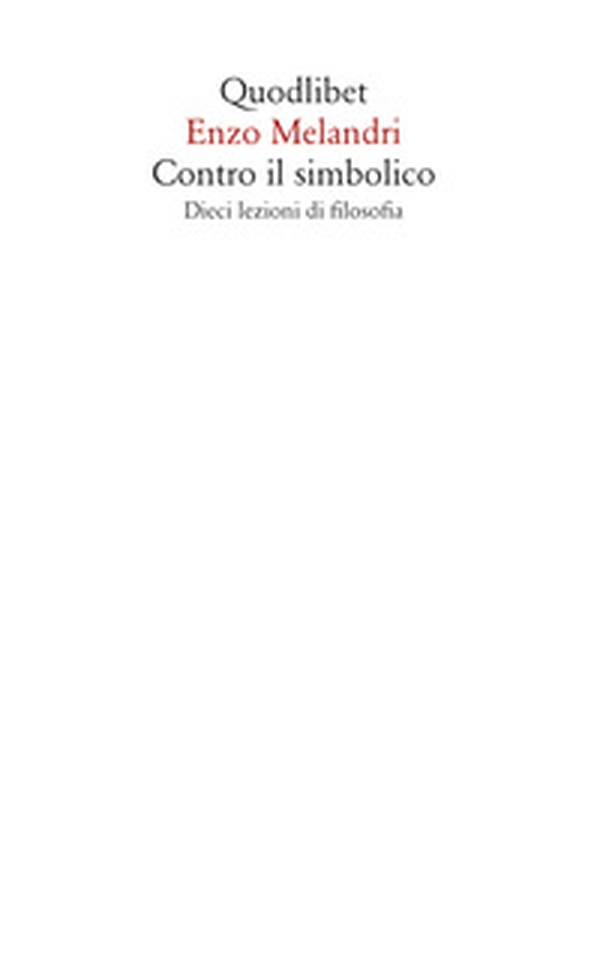 Contro il simbolico. Dieci lezioni di filosofia - Librerie.coop Contro il simbolico. Dieci lezioni di filosofia - Librerie.coop