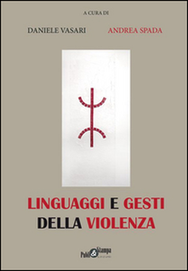 Linguaggi e gesti della violenza - Librerie.coop Linguaggi e gesti della violenza - Librerie.coop