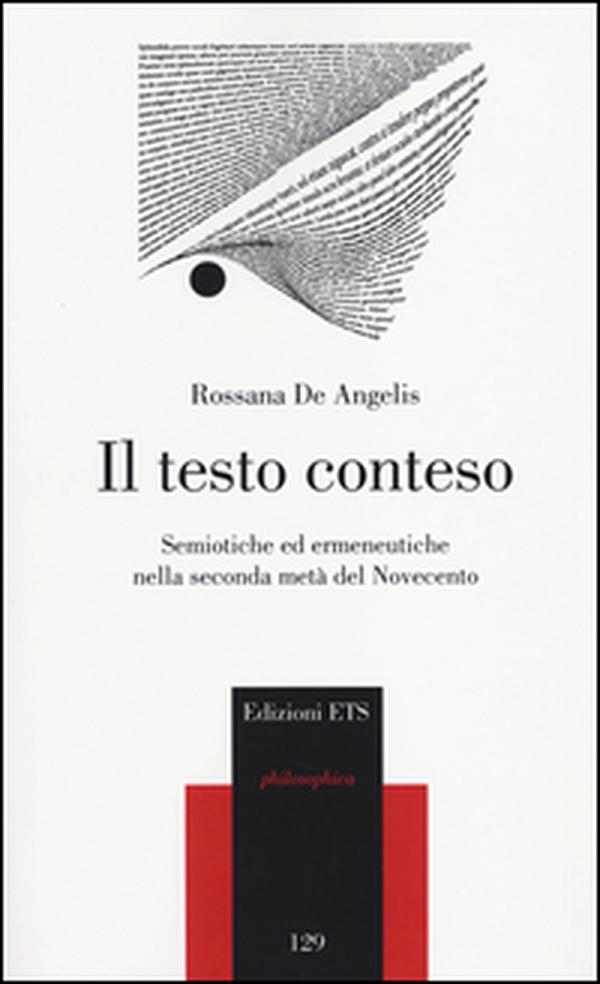 Il testo conteso. Semiotiche ed ermeneutiche nella seconda metà del novecento - Librerie.coop Il testo conteso. Semiotiche ed ermeneutiche nella seconda metà del novecento - Librerie.coop