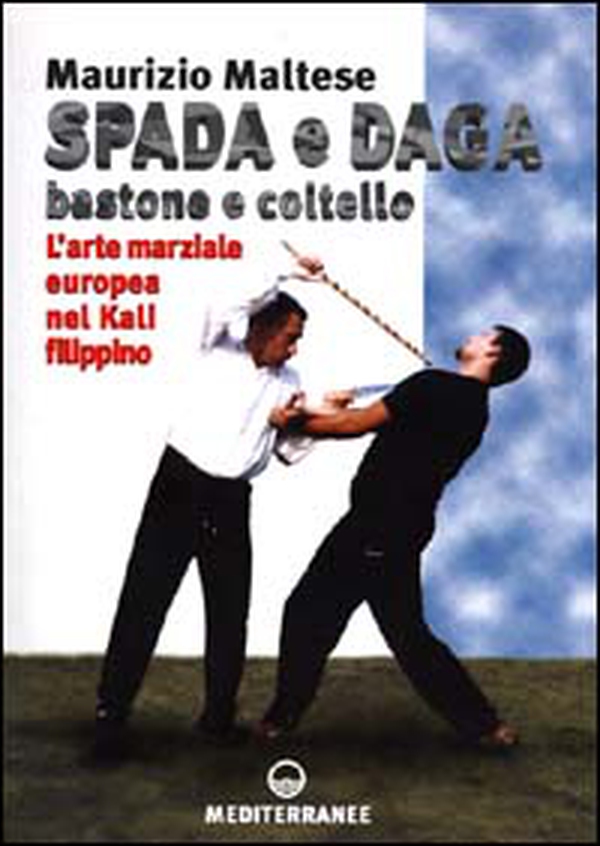 Spada e daga, bastone e coltello. L'arte marziale europea nel Kali filippino - Librerie.coop Spada e daga, bastone e coltello. L'arte marziale europea nel Kali filippino - Librerie.coop