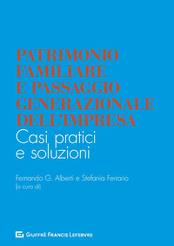 Patrimonio familiare e passaggio generazionale dell'impresa. Casi pratici e soluzioni - Librerie.coop Patrimonio familiare e passaggio generazionale dell'impresa. Casi pratici e soluzioni - Librerie.coop