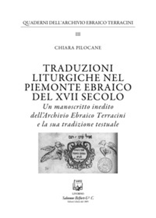 Traduzioni liturgiche nel Piemonte ebraico del XVII secolo. Un manoscritto inedito dell'Archivio Ebraico Terracini e la sua tradizione testuale - Librerie.coop Traduzioni liturgiche nel Piemonte ebraico del XVII secolo. Un manoscritto inedito dell'Archivio Ebraico Terracini e la sua tradizione testuale - Librerie.coop