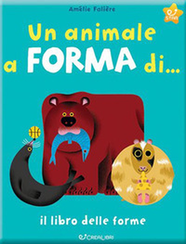 Un animale a forma di... Il libro delle forme - Librerie.coop Un animale a forma di... Il libro delle forme - Librerie.coop