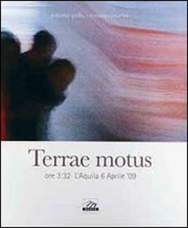 Terrae motus. Ore 3:32 l'Aquila 6 aprile '09 - Librerie.coop Terrae motus. Ore 3:32 l'Aquila 6 aprile '09 - Librerie.coop