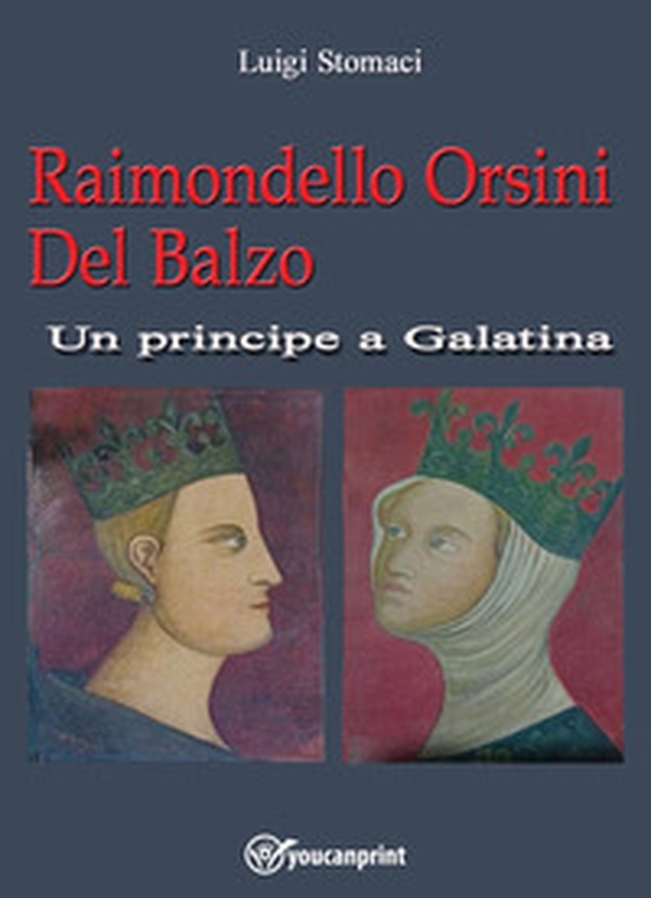 Raimondello Orsini del balzo. Un principe a Galatina - Librerie.coop Raimondello Orsini del balzo. Un principe a Galatina - Librerie.coop