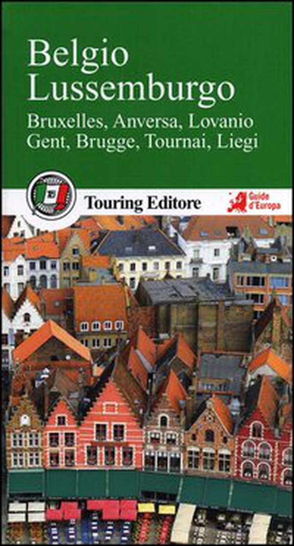 Belgio e Lussemburgo. Bruxelles, Anversa, Lovanio, Gent, Brugge, Tournai, Liegi. Con guida alle informazioni pratiche - Librerie.coop Belgio e Lussemburgo. Bruxelles, Anversa, Lovanio, Gent, Brugge, Tournai, Liegi. Con guida alle informazioni pratiche - Librerie.coop