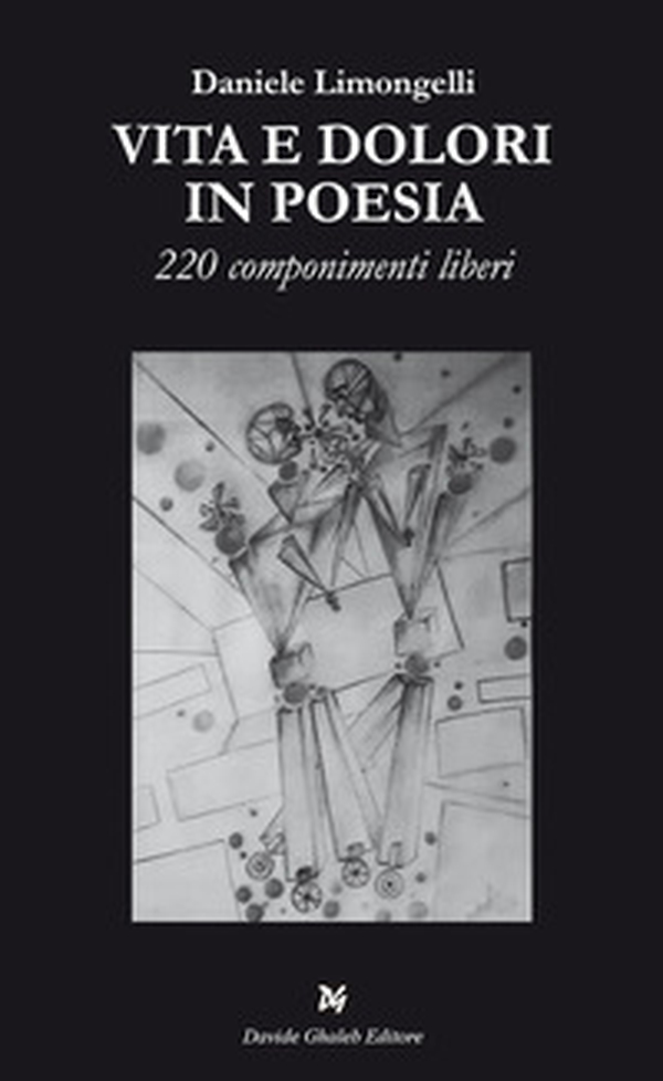 Vita e dolori in poesia. 220 componimenti liberi - Librerie.coop Vita e dolori in poesia. 220 componimenti liberi - Librerie.coop