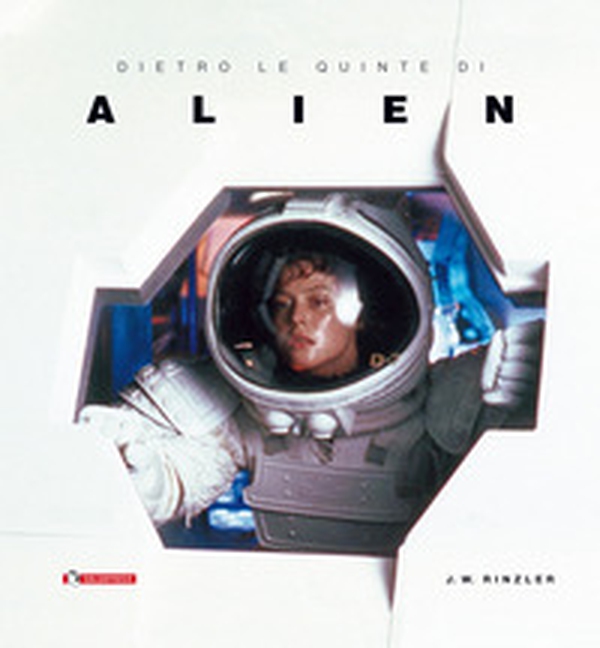 Dietro le quinte di «Alien» - Librerie.coop Dietro le quinte di «Alien» - Librerie.coop
