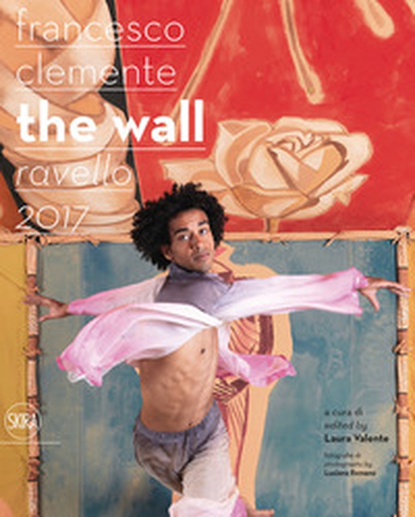 Francesco Clemente. The wall. Ravello 2017. Ediz. italiana e inglese - Librerie.coop Francesco Clemente. The wall. Ravello 2017. Ediz. italiana e inglese - Librerie.coop