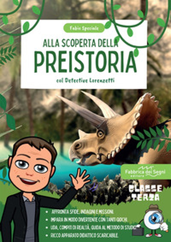Alla scoperta della preistoria con il detective Lorenzetti. Indaga, affronta missioni e sfide per imparare la storia in modo divertente. Classe 3 - Librerie.coop Alla scoperta della preistoria con il detective Lorenzetti. Indaga, affronta missioni e sfide per imparare la storia in modo divertente. Classe 3 - Librerie.coop