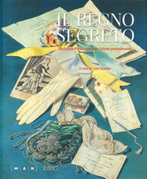 Il regno segreto. Sardegna-Piemonte: una visione post-coloniale - Librerie.coop Il regno segreto. Sardegna-Piemonte: una visione post-coloniale - Librerie.coop