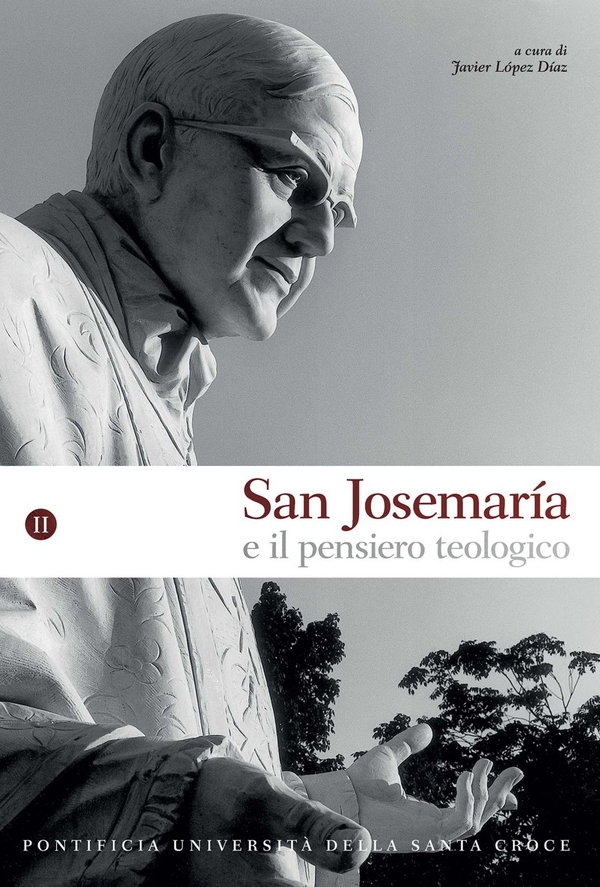 San Josemaría e il pensiero teologico, vol. II - Librerie.coop San Josemaría e il pensiero teologico, vol. II - Librerie.coop