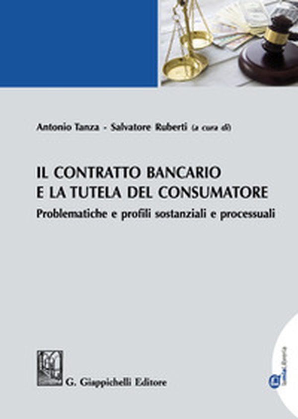 Il contratto bancario e la tutela del consumatore. Problematiche e profili sostanziali e processuali - Librerie.coop Il contratto bancario e la tutela del consumatore. Problematiche e profili sostanziali e processuali - Librerie.coop