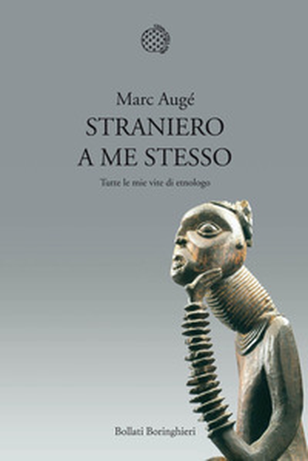 Straniero a me stesso. Tutte le mie vite di etnologo - Librerie.coop Straniero a me stesso. Tutte le mie vite di etnologo - Librerie.coop