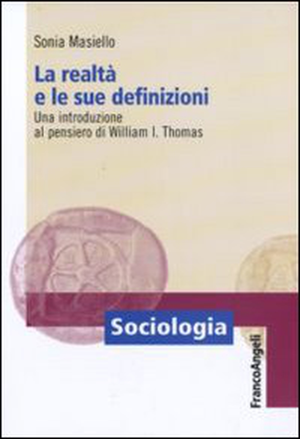 La realtà e le sue definizioni. Una introduzione al pensiero di William I. Thomas - Librerie.coop La realtà e le sue definizioni. Una introduzione al pensiero di William I. Thomas - Librerie.coop