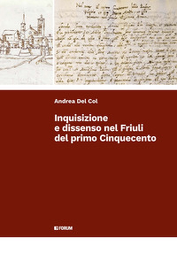 Inquisizione e dissenso nel Friuli nel primo Cinquecento - Librerie.coop Inquisizione e dissenso nel Friuli nel primo Cinquecento - Librerie.coop