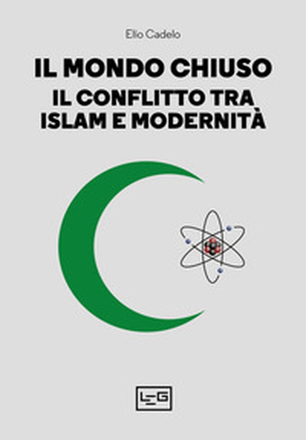 Il mondo chiuso. Il conflitto tra islam e modernità - Librerie.coop Il mondo chiuso. Il conflitto tra islam e modernità - Librerie.coop