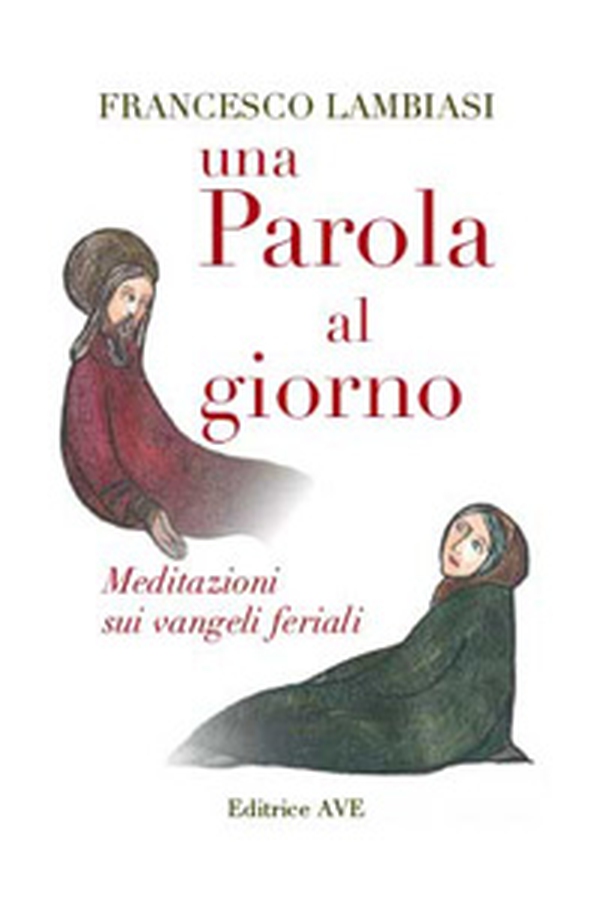 Una parola al giorno. Meditazioni sui vangeli feriali - Librerie.coop Una parola al giorno. Meditazioni sui vangeli feriali - Librerie.coop