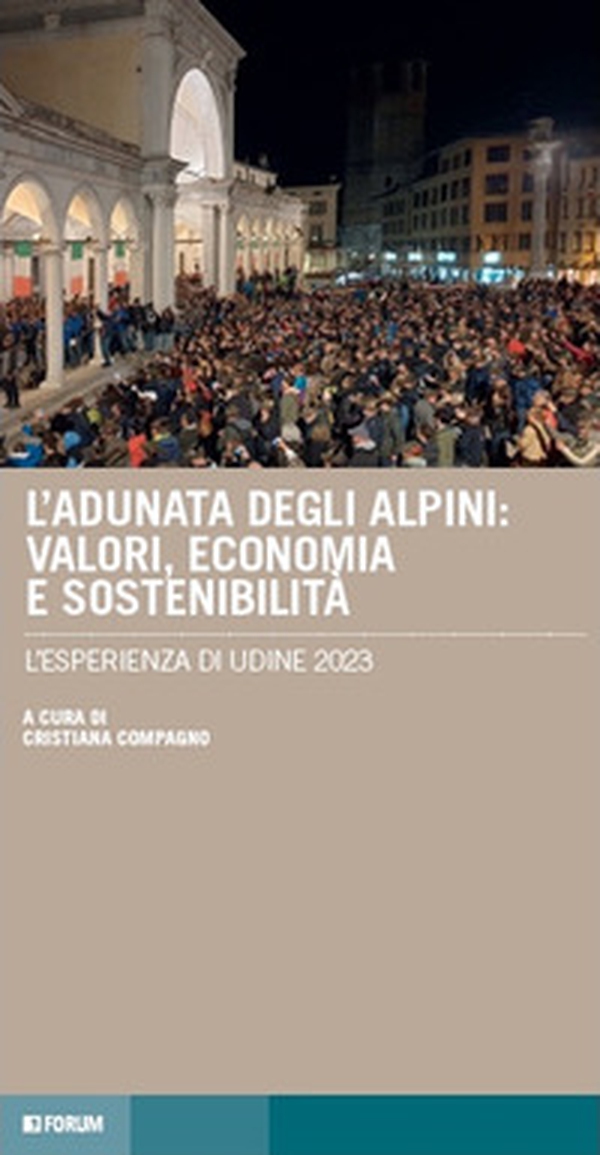 L'adunata degli alpini: valori, economia e sostenibilità. L'esperienza di Udine 2023 - Librerie.coop L'adunata degli alpini: valori, economia e sostenibilità. L'esperienza di Udine 2023 - Librerie.coop