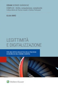 Legittimità e digitalizzazione. Per una critica realistica delle politiche di sicurezza dell'Unione europea - Librerie.coop