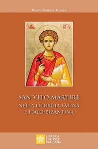 San Vito Martire. Nella liturgia latina e italo-bizantina - Librerie.coop