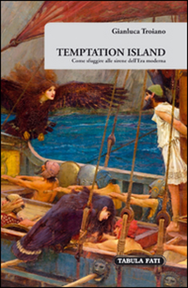 Temptation island. Come sfuggire alle sirene dell'era moderna - Librerie.coop Temptation island. Come sfuggire alle sirene dell'era moderna - Librerie.coop