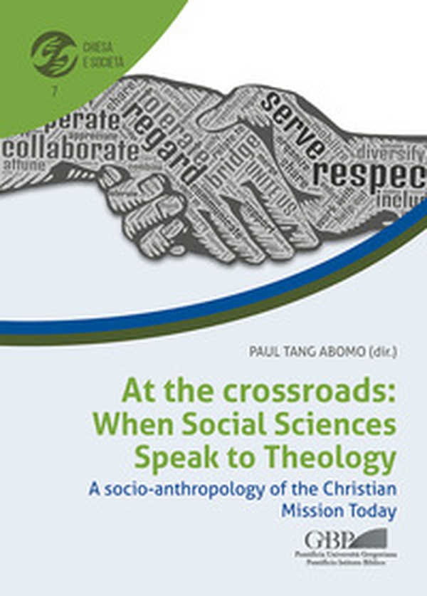 At the crossroads: when social sciences speak to theology. A socio-anthropology of the Christian mission today - Librerie.coop At the crossroads: when social sciences speak to theology. A socio-anthropology of the Christian mission today - Librerie.coop