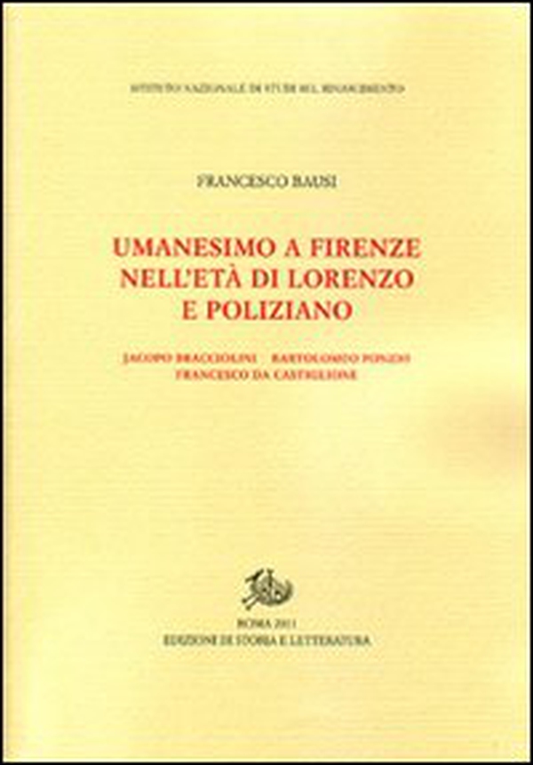 Umanesimo a Firenze nell'età di Lorenzo e Poliziano, Jacopo Bracciolini, Bartolomeo Fonzio, Francesco da Castiglione - Librerie.coop Umanesimo a Firenze nell'età di Lorenzo e Poliziano, Jacopo Bracciolini, Bartolomeo Fonzio, Francesco da Castiglione - Librerie.coop