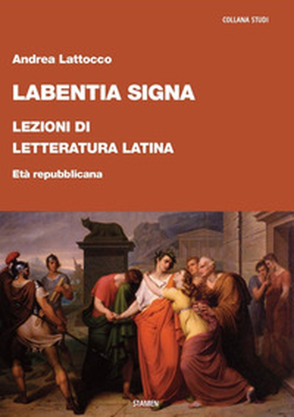 Labentia signa. Lezioni di letteratura latina. Età repubblicana - Librerie.coop Labentia signa. Lezioni di letteratura latina. Età repubblicana - Librerie.coop