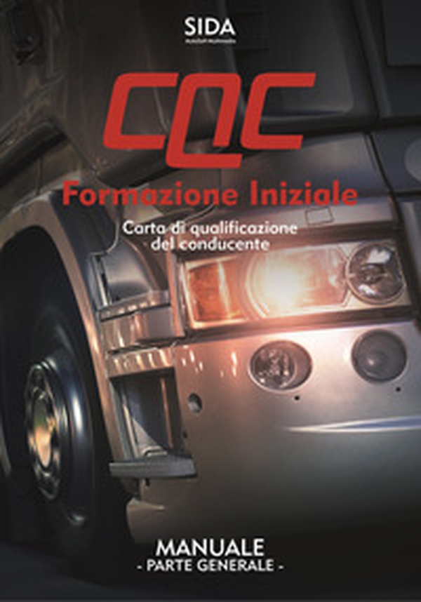 Manuale CQC. Formazione iniziale. Parte generale. Carta di qualificazione del conducente - Librerie.coop Manuale CQC. Formazione iniziale. Parte generale. Carta di qualificazione del conducente - Librerie.coop